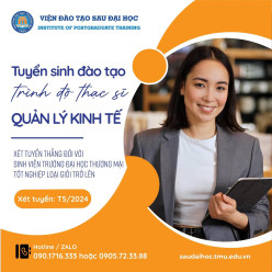 TRƯỜNG ĐẠI HỌC THƯƠNG MẠI - TUYỂN SINH THẠC SĨ QUẢN LÝ KINH TẾ - ĐỢT 1 THÁNG 5 NĂM 2024